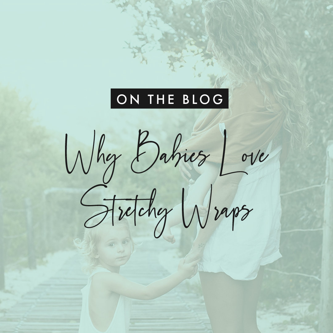 Why Babies Love Stretchy Wraps