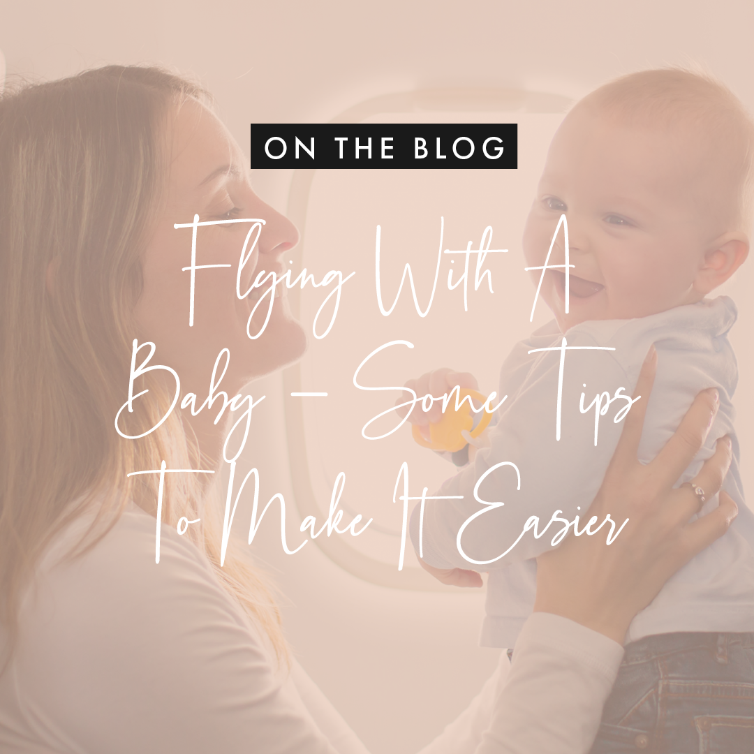 Flying With A Baby - Some Tips To Make It Easier